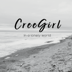 CreeGirl in a lonely world.